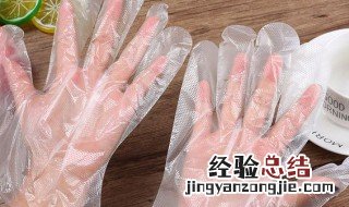 食品级手套选择哪种好 哪种手套是食品级的