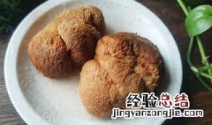 猴头菇没泡发有毒吗 猴头菇没泡发有没有毒