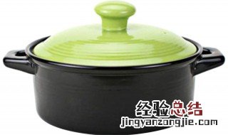 陶瓷锅怎么用不会炸 陶瓷锅怎么用
