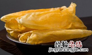 干鱼胶的正确泡发方法 鱼胶需要泡发吗
