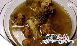 羊肚菌炖什么汤好功效 爱喝羊肚菌鸡汤的快来看